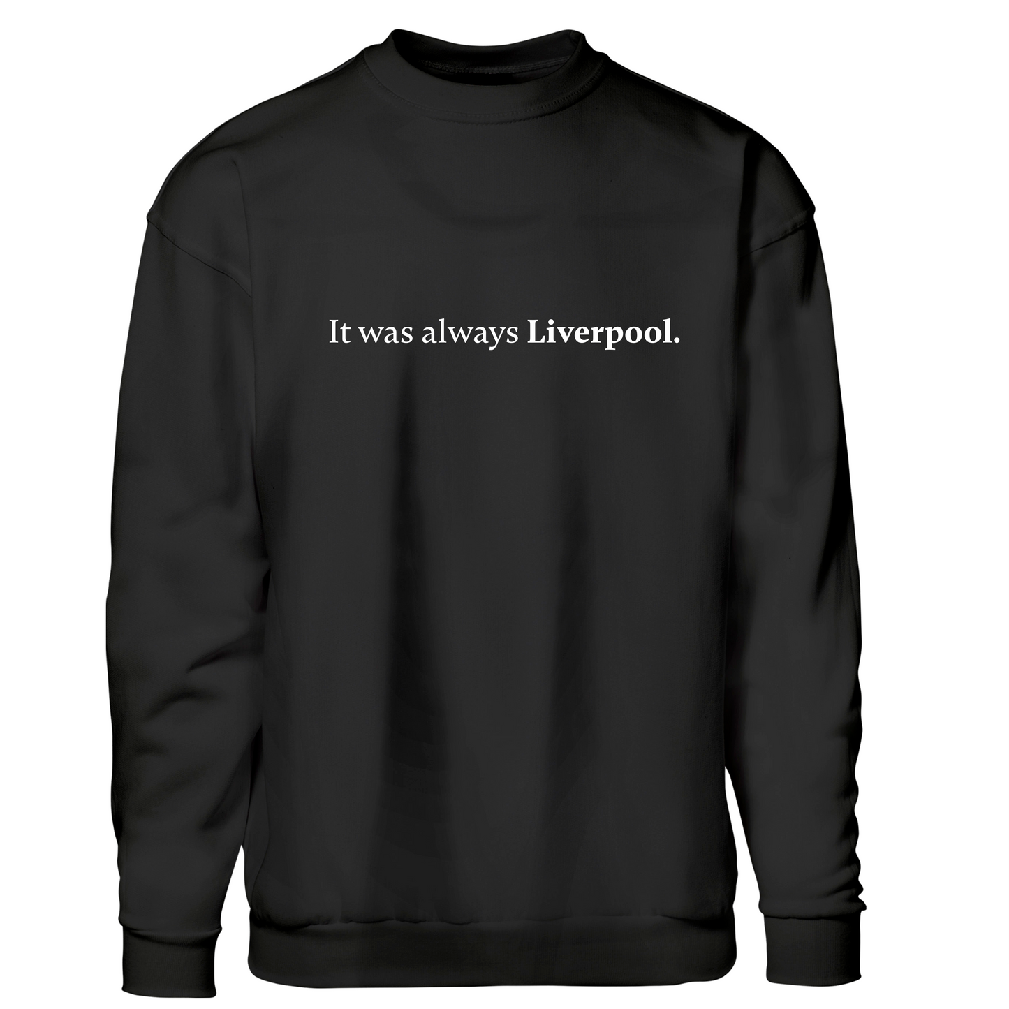 It was always Liverpool - Sweatshirt