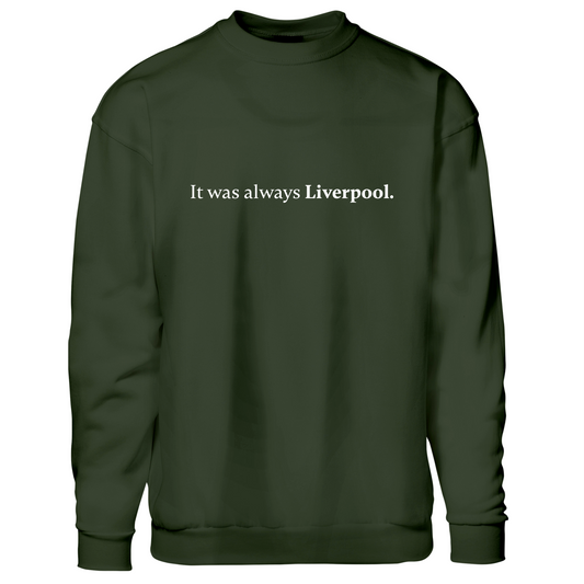 It was always Liverpool - Sweatshirt